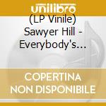 (LP Vinile) Sawyer Hill - Everybody's Home, Nobody's Happy vinile