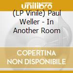 (LP Vinile) Paul Weller - In Another Room vinile