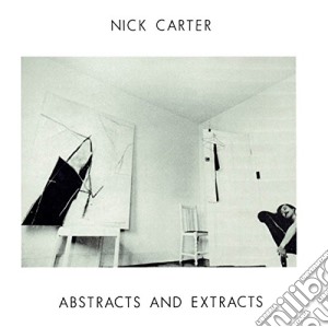Nick Carter - Abstracts And Extracts cd musicale di Nick Carter