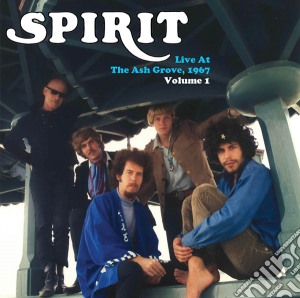 Spirit - Live At The Ash Grove, 1967 - Vol 1 cd musicale di Spirit