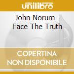 John Norum - Face The Truth cd musicale