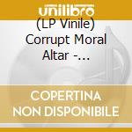 (LP Vinile) Corrupt Moral Altar - Patiently Waiting For Wonderful Things lp vinile