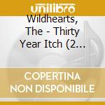Wildhearts, The - Thirty Year Itch (2 Cd) cd