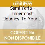 Sami Yaffa - Innermost Journey To Your Outermost Mind