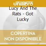 Lucy And The Rats - Got Lucky cd
