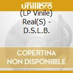 (LP Vinile) Real(S) - D.S.L.B. vinile