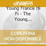 Young Francis Hi Fi - The Young Generation cd musicale