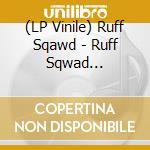 (LP Vinile) Ruff Sqawd - Ruff Sqwad Unreleased Gems vinile