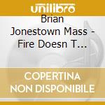 Brian Jonestown Mass - Fire Doesn T Grow On Trees cd musicale