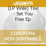 (LP Vinile) Tsvi - Set You Free Ep vinile