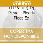 (LP Vinile) Dj Plead - Pleads Pleat Ep vinile