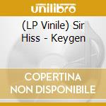 (LP Vinile) Sir Hiss - Keygen vinile