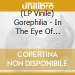 (LP Vinile) Gorephilia - In The Eye Of Nothing lp vinile
