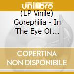 (LP Vinile) Gorephilia - In The Eye Of Nothing vinile