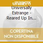Universally Estrange - Reared Up In Spectral Predation cd