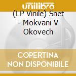 (LP Vinile) Snet - Mokvani V Okovech vinile