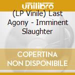 (LP Vinile) Last Agony - Imminent Slaughter vinile