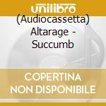 (Audiocassetta) Altarage - Succumb cd