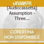 (Audiocassetta) Assumption - Three Appearances cd