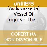 (Audiocassetta) Vessel Of Iniquity - The Doorway cd