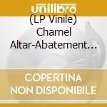 (LP Vinile) Charnel Altar-Abatement Of The Sun vinile
