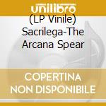 (LP Vinile) Sacrilega-The Arcana Spear vinile