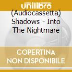 (Audiocassetta) Shadows - Into The Nightmare cd