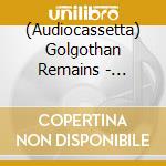 (Audiocassetta) Golgothan Remains - Adorned In Ruin cd