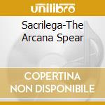 Sacrilega-The Arcana Spear cd