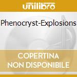 Phenocryst-Explosions cd