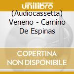 (Audiocassetta) Veneno - Camino De Espinas cd