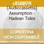 (Audiocassetta) Assumption - Hadean Tides cd