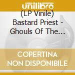 (LP Vinile) Bastard Priest - Ghouls Of The Endless Night vinile