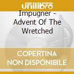 Impugner - Advent Of The Wretched cd musicale
