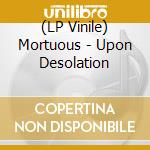 (LP Vinile) Mortuous - Upon Desolation vinile