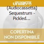(Audiocassetta) Sequestrum - Pickled Preservation cd