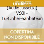 (Audiocassetta) V:Xii - Lu-Cipher-Sabbatean cd