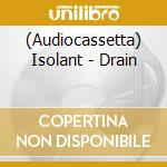 (Audiocassetta) Isolant - Drain cd