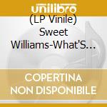 (LP Vinile) Sweet Williams-What'S Wrong With You vinile