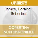 James, Loraine - Reflection cd musicale