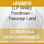 (LP Vinile) Foodman - Yasuragi Land vinile