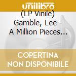 (LP Vinile) Gamble, Lee - A Million Pieces Of Youep lp vinile