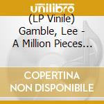 (LP Vinile) Gamble, Lee - A Million Pieces Of Youep vinile
