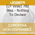 (LP Vinile) 700 Bliss - Nothing To Declare lp vinile