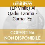 (LP Vinile) Al Qadiri Fatima - Gumar Ep lp vinile