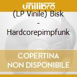 (LP Vinile) Bisk - Hardcorepimpfunk vinile
