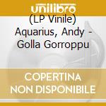 (LP Vinile) Aquarius, Andy - Golla Gorroppu vinile