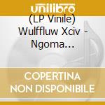 (LP Vinile) Wulffluw Xciv - Ngoma Injection vinile