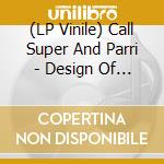 (LP Vinile) Call Super And Parri - Design Of The Body Sublime lp vinile