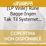 (LP Vinile) Rune Bagge-Ingen Tak Til Systemet Ep vinile